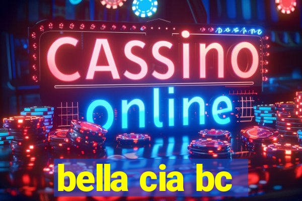 bella cia bc